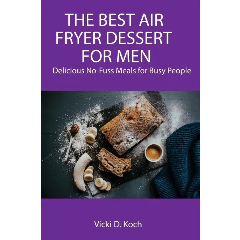 The Best Air Fryer Dessert for Men