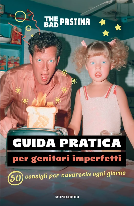 Guida pratica per genitori imperfetti. 50 consigli per cavarsela ogni giorno
