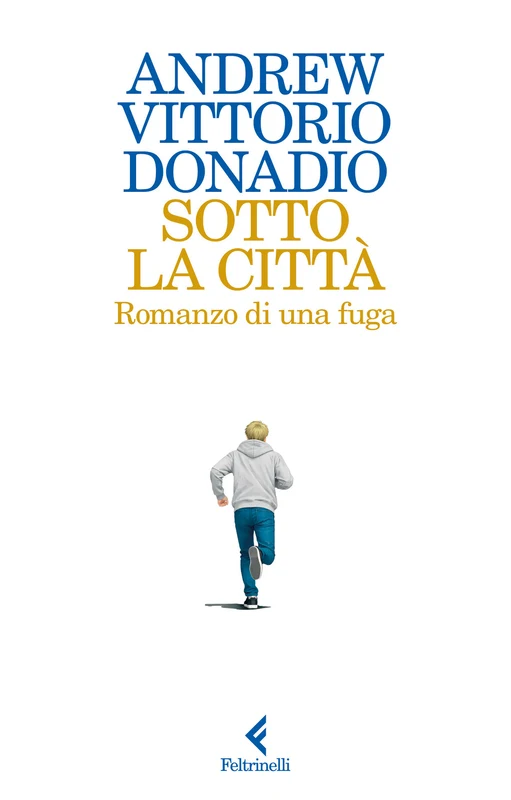 Sotto la città. Romanzo di una fuga