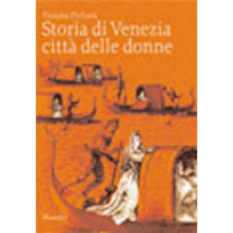 STORIA DI VENEZIA CITTA DELLE DONNE