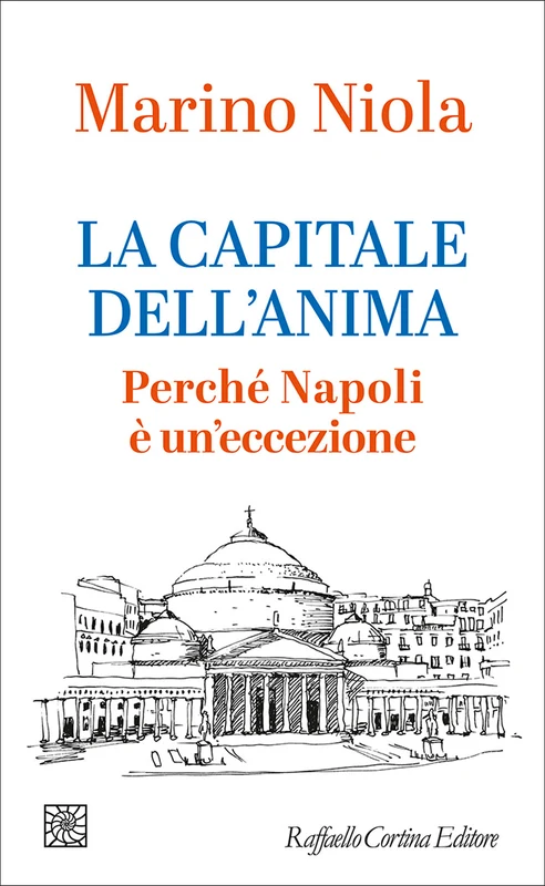 La capitale dell'anima. Perché Napoli è un'eccezione