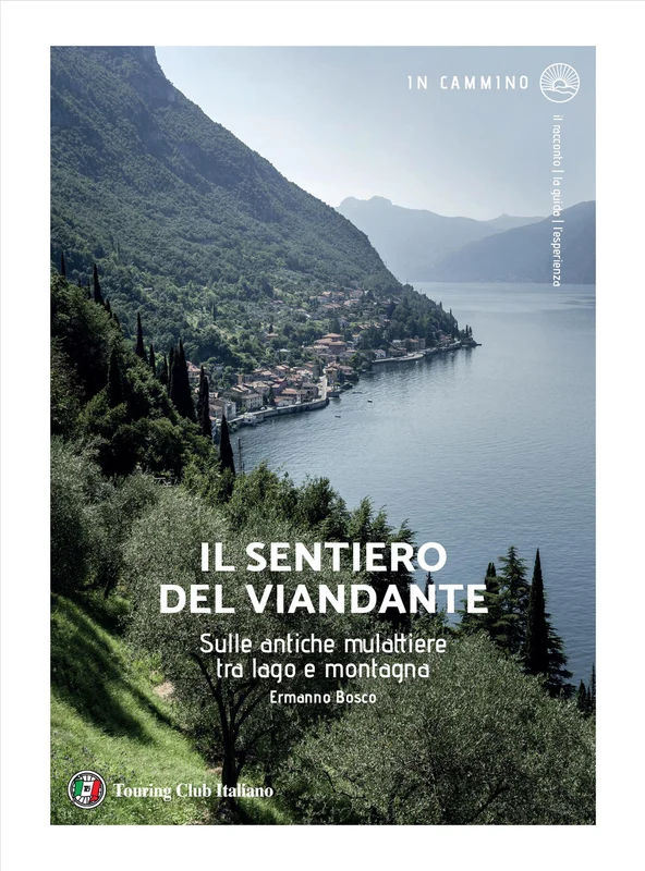 Il sentiero del viandante. Sulle antiche mulattiere tra lago e montagna