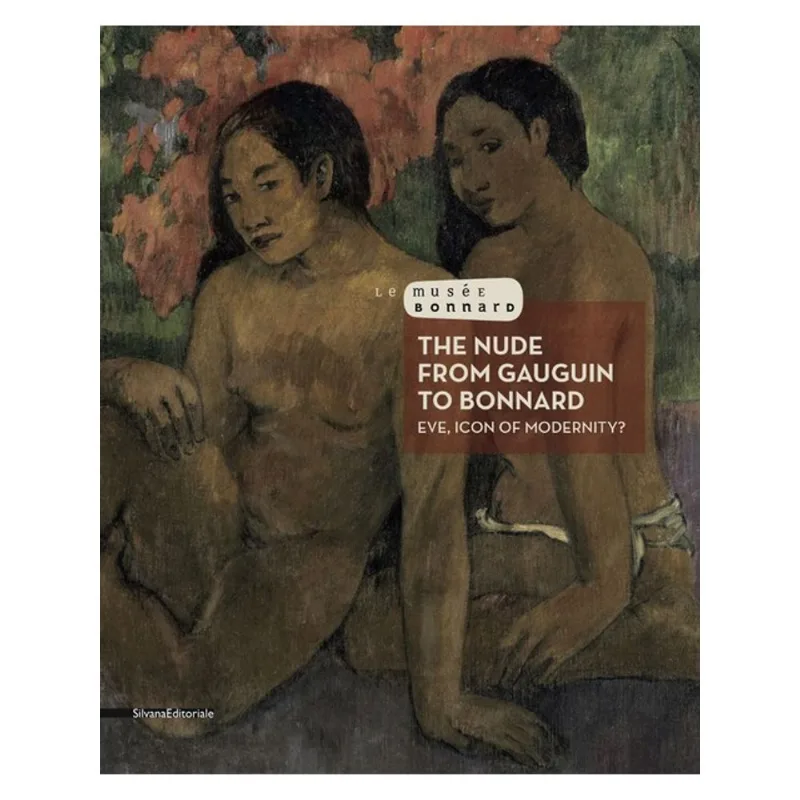 THE NUDE FROM GAUGUIN TO BONNARD