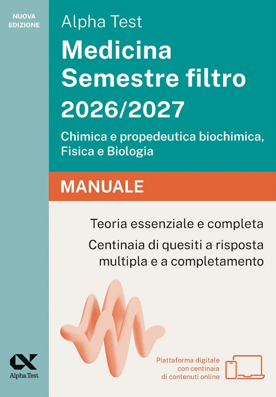 Alpha Test Medicina Semestre filtro 2026-2027. Chimica e propedeutica biochimica, fisica e biologia. Manuale
