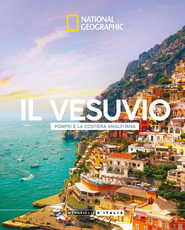Il Vesuvio, Pompei e la costiera Amalfitana. Meraviglie d'Italia