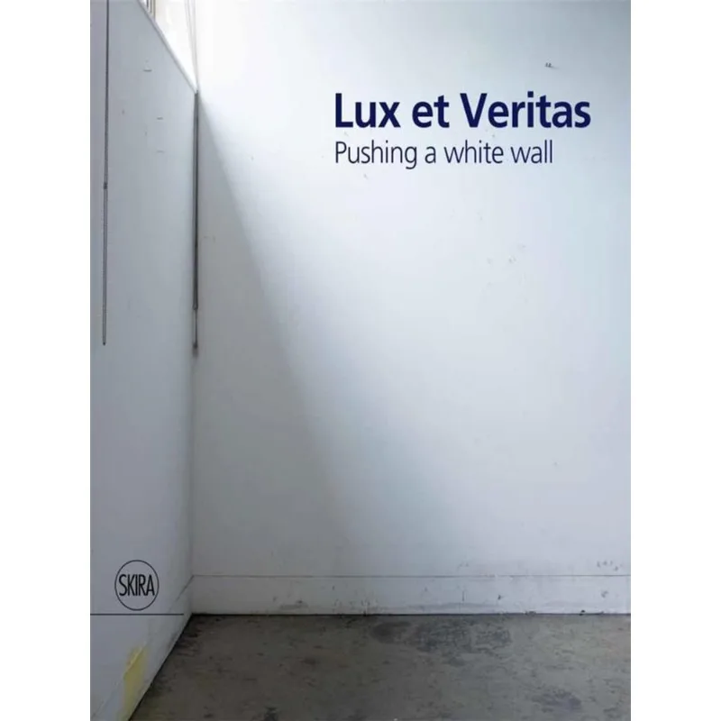 LUX ET VERITAS - PUSHING A WHITE WALL