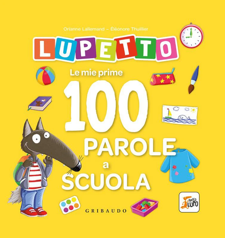 Le mie prime 100 parole a scuola. Lupetto. Amico lupo