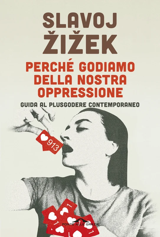 Perché godiamo della nostra oppressione. Guida al plusgodere contemporaneo