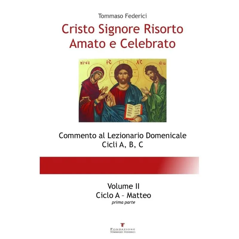 Cristo Signore Risorto Amato e Celebrato - Volume II - Ciclo A Matteo (prima parte)