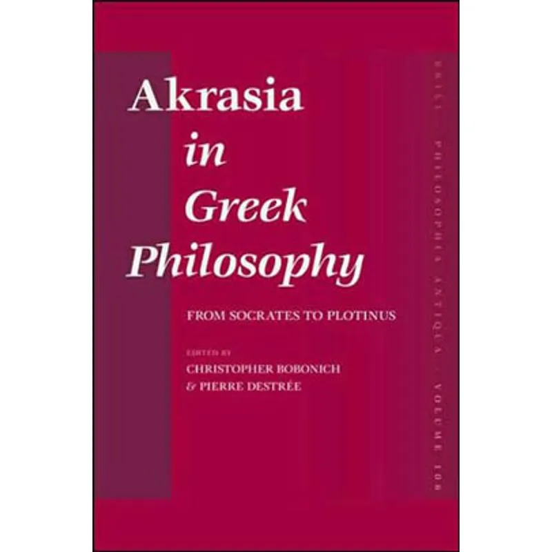 AKRASIA IN GREEK PHILOSOPHY - FROM SOCRATES TO PLOTINUS
