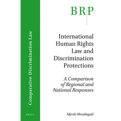 International Human Rights Law and Discrimination Protections: A Comparison of Regional and National Responses - Paperback