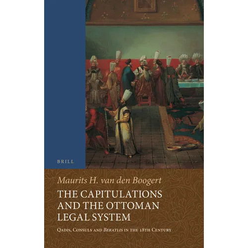 The Capitulations and the Ottoman Legal System: Qadis, Consuls and Beratlıs in the 18th Century - Paperback
