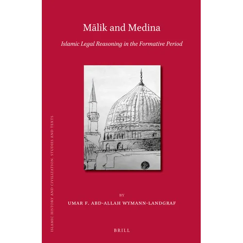 Mālik and Medina: Islamic Legal Reasoning in the Formative Period - Paperback