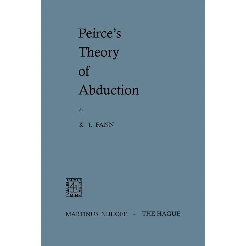 Peirces Theory of Abduction