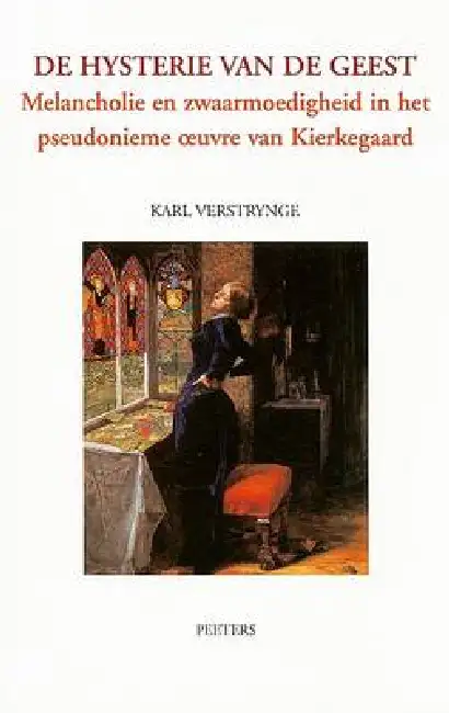 De Hysterie van de Geest: Melancholie En Zwaarmoedigheid in Het Pseudonieme Oeuvre Van Kierkegaard Paperback