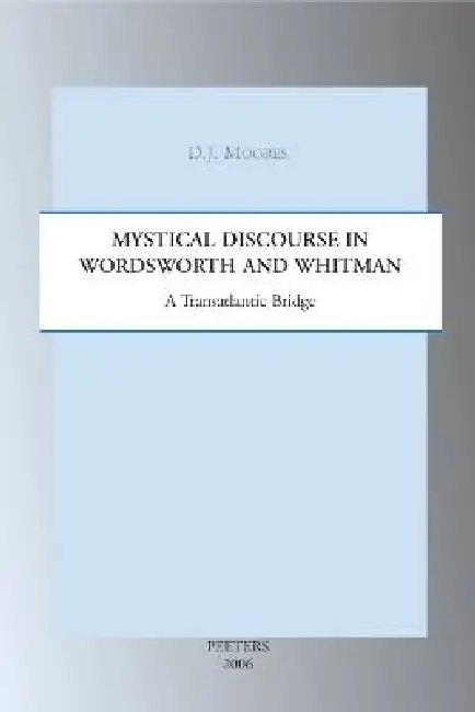 Mystical Discourse in Wordsworth and Whitman: A Transatlantic Bridge Paperback