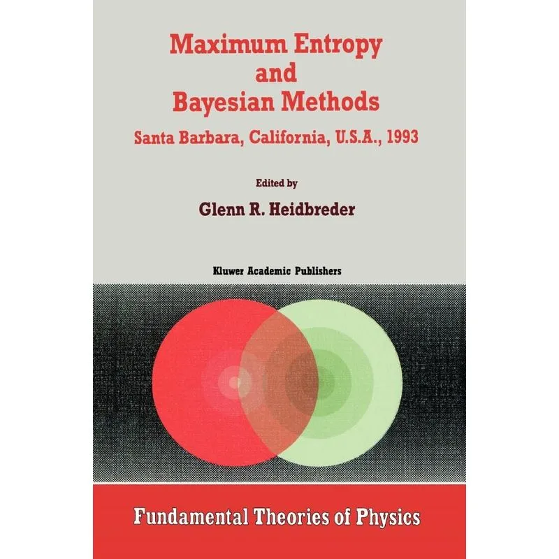 Maximum Entropy and Bayesian Methods Santa Barbara, Califor