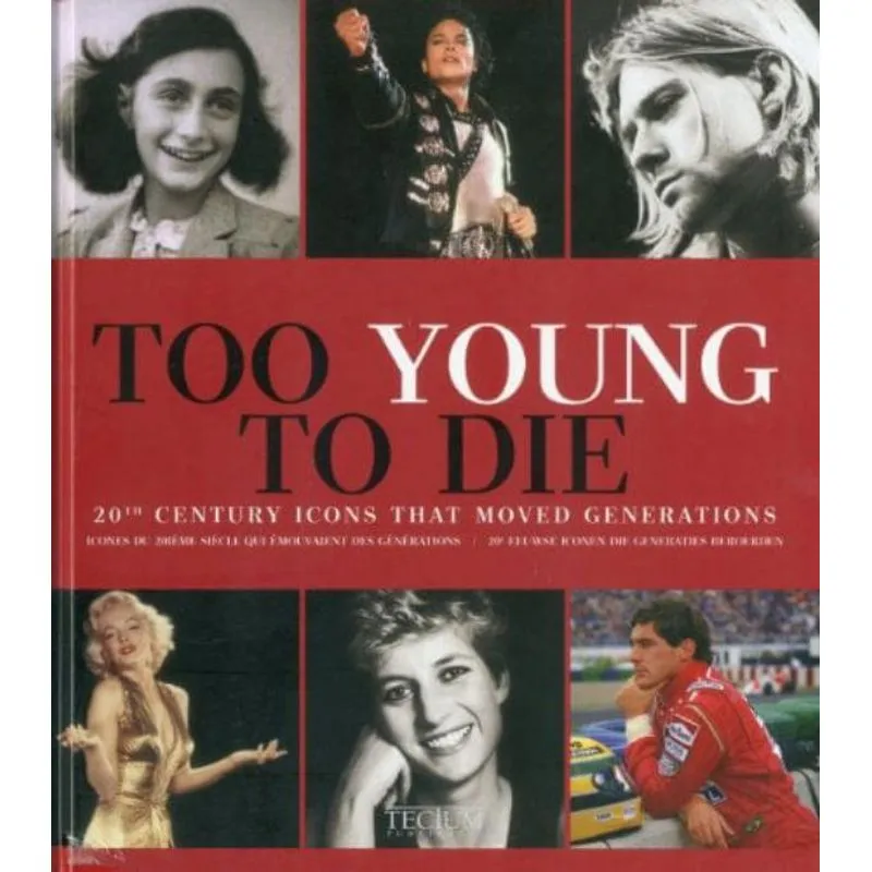 TOO YOUNG TO DIE - 20TH CENTURY ICONS THAT MOVED
