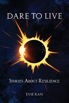 Dare to Live: Stories About Resilience Paperback