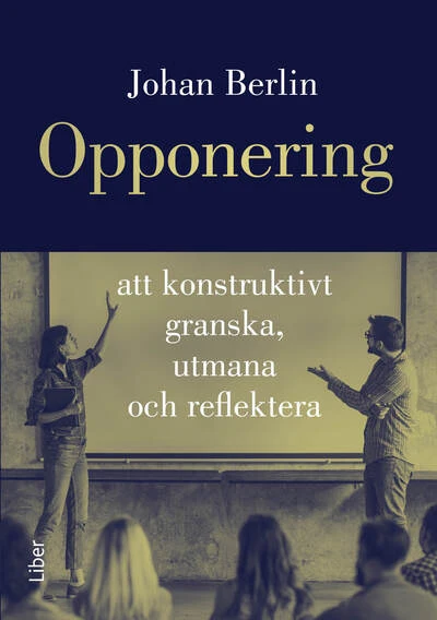 Opponering : att konstruktivt granska, utmana och reflektera, e-bok