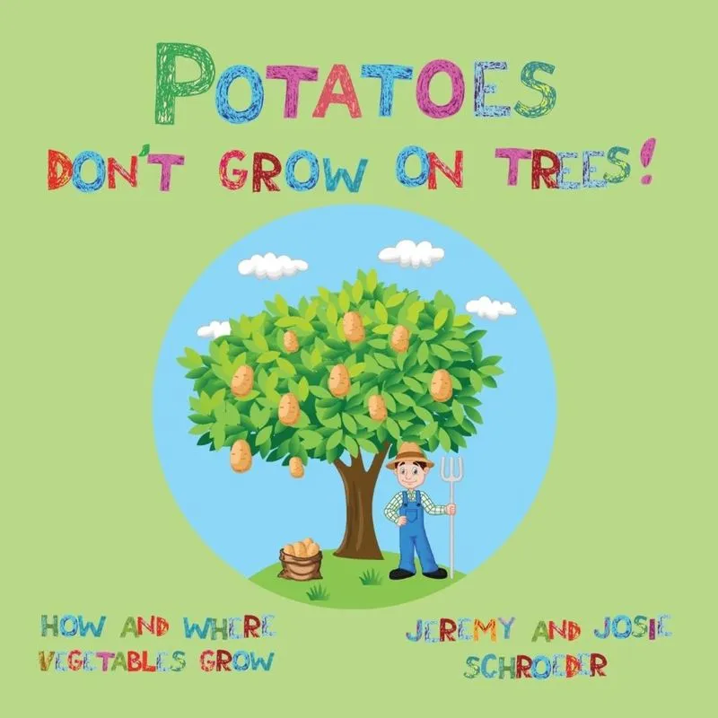 Potatoes Dont Grow On Trees!