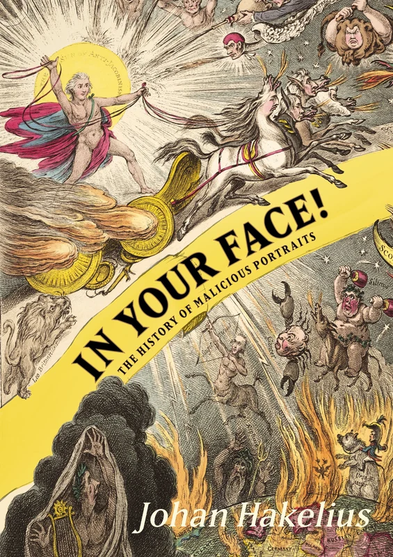 In Your Face! : A History of Malicious Caricatures