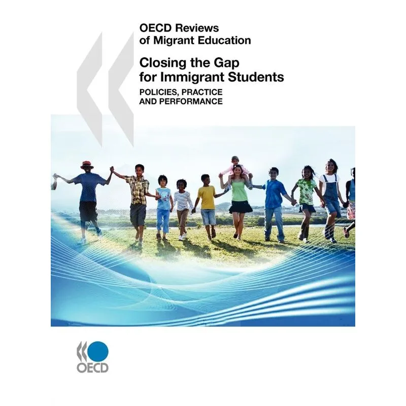 OECD Reviews of Migrant Education Closing the Gap for Immig