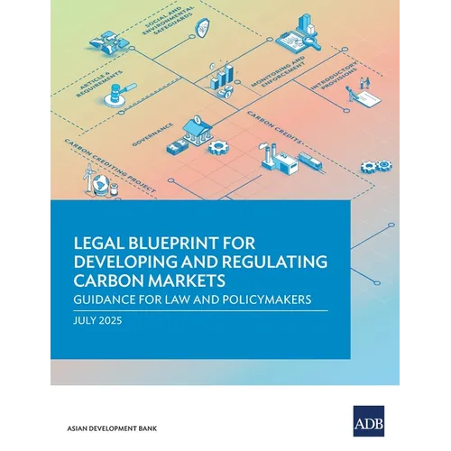 Legal Blueprint for Developing and Regulating Carbon Markets: Guidance for Law and Policymakers - Paperback