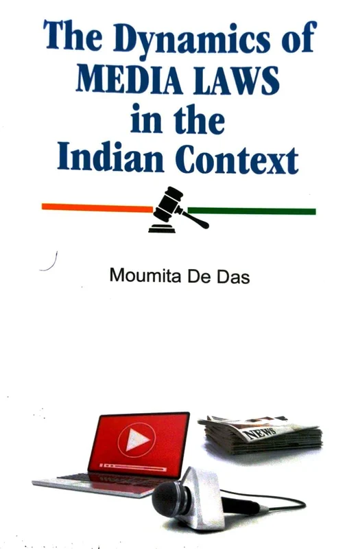 The Dynamics of Media Laws in the Indian Context