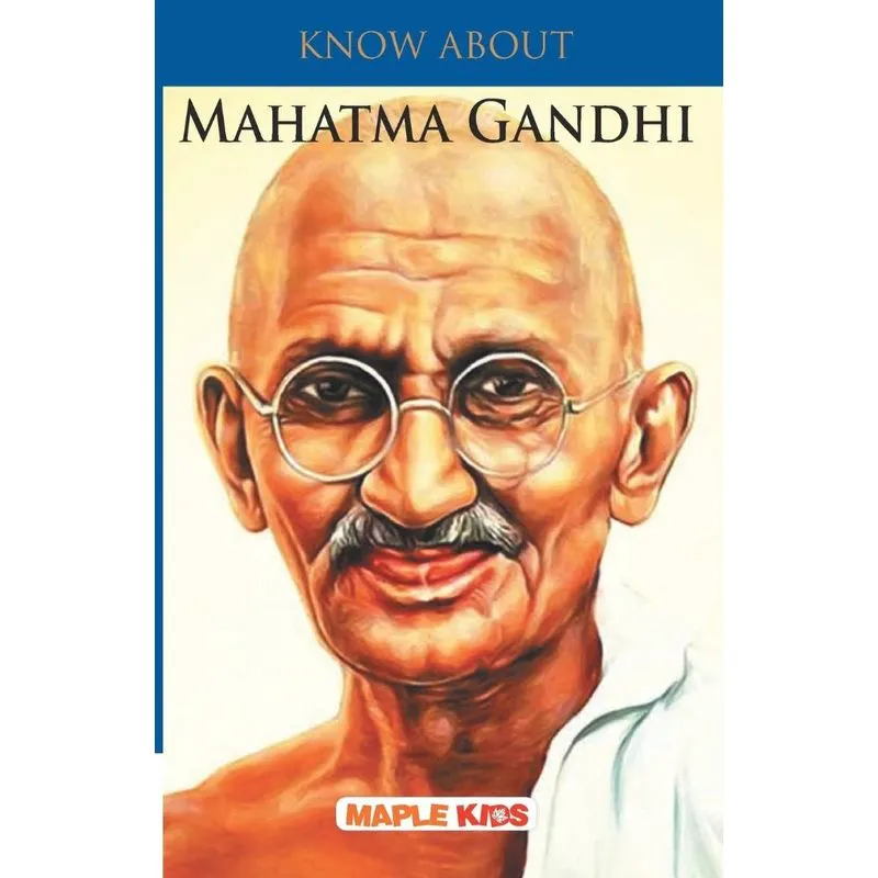 Know About Mahatma Gandhi