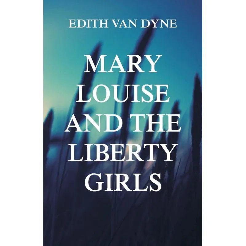 Mary Louise and the Liberty Girls
