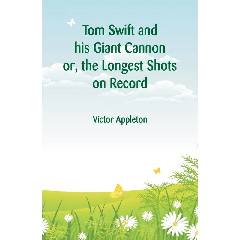 Tom Swift and his Giant Cannon