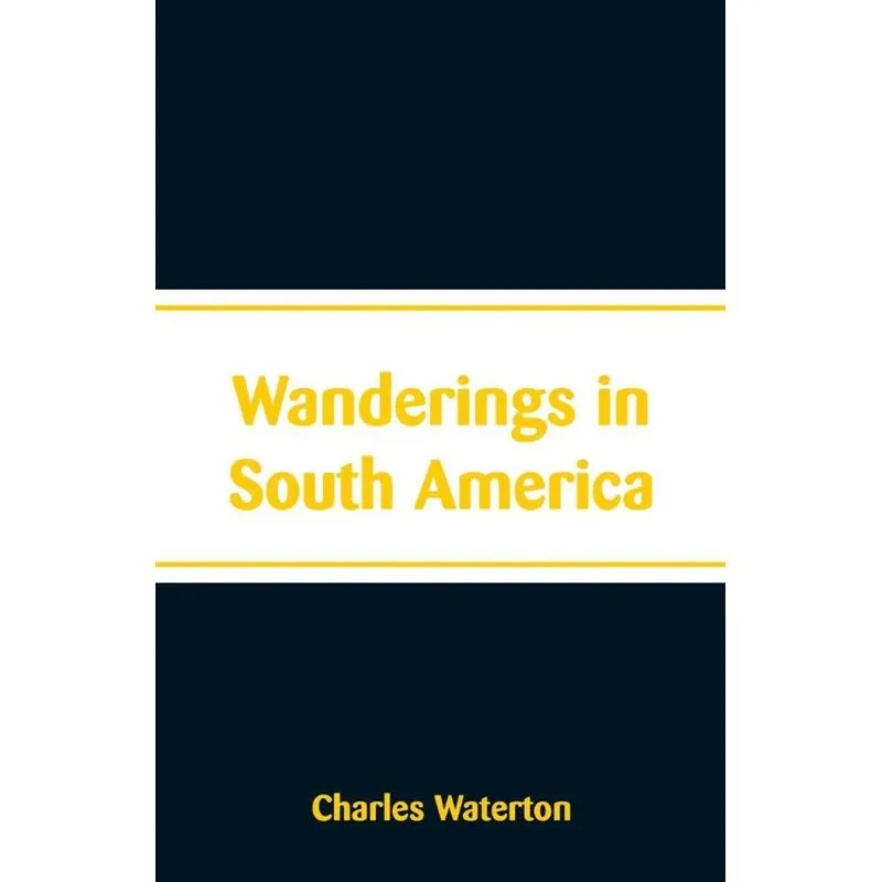 Wanderings in South America