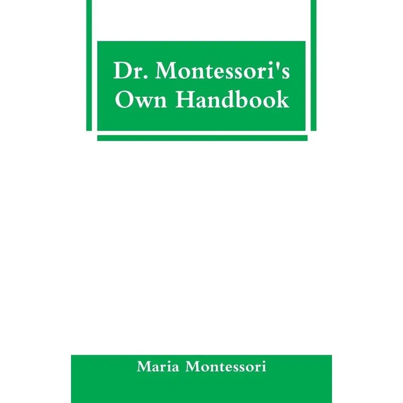 Dr. Montessoris Own Handbook