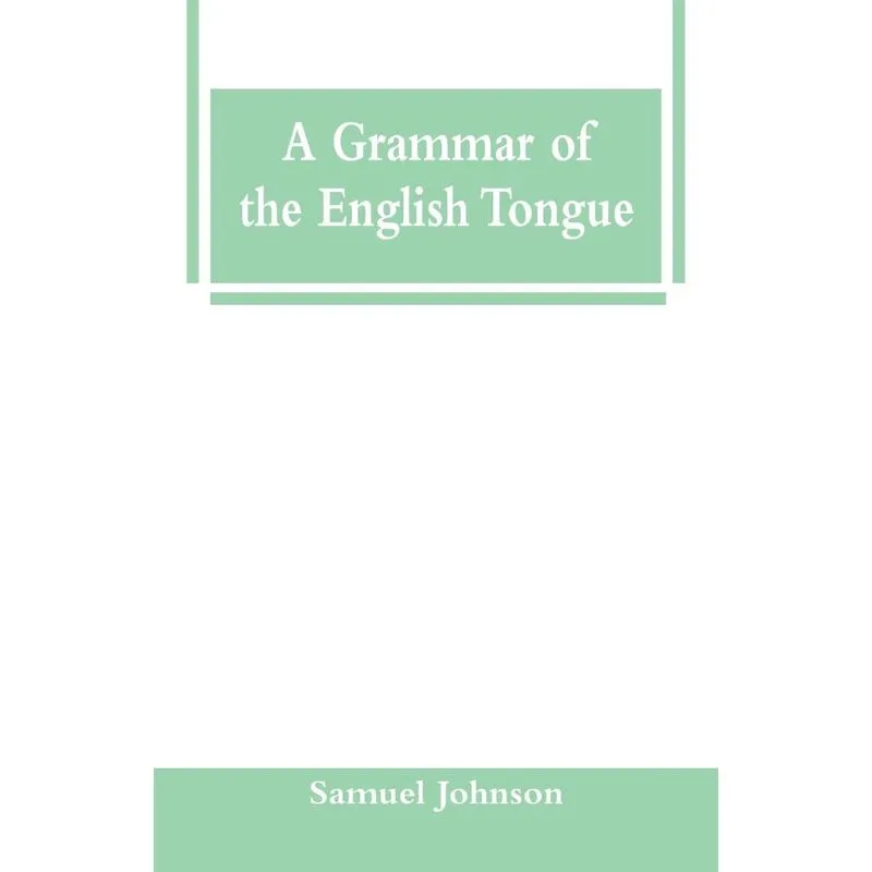 A Grammar of the English Tongue
