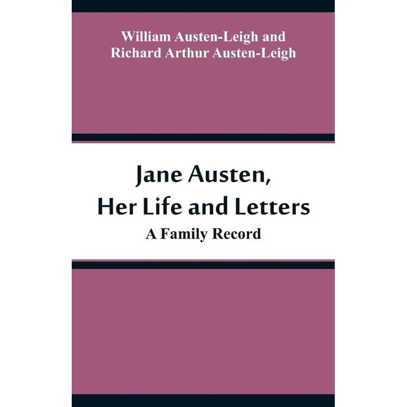 Jane Austen, Her Life and Letters