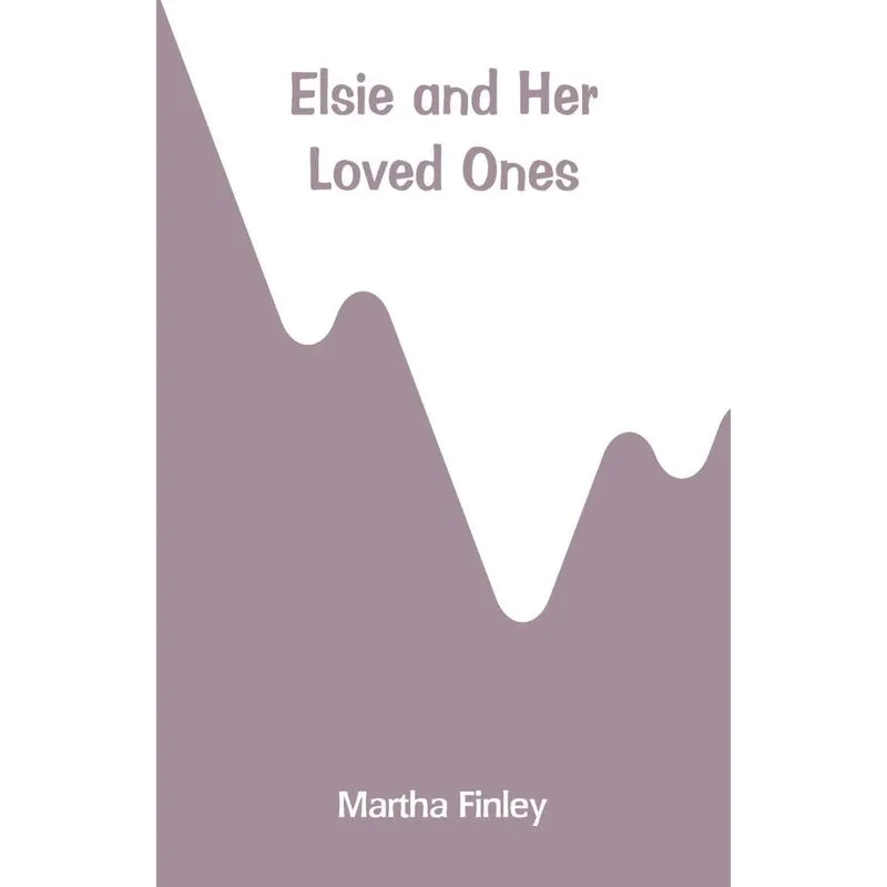 Elsie and Her Loved Ones