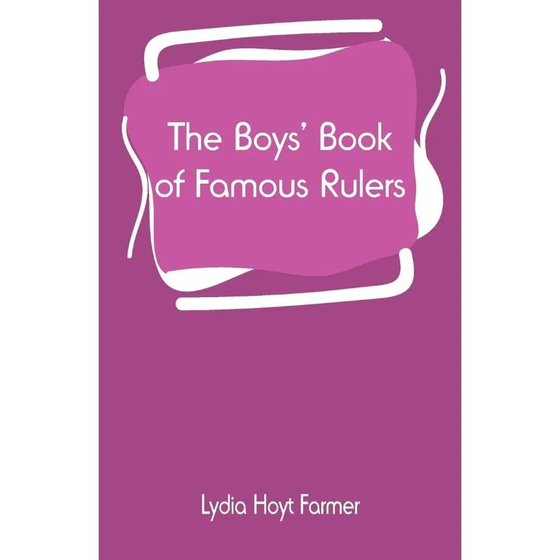 The Boys Book of Famous Rulers