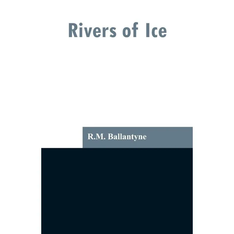 Rivers of Ice