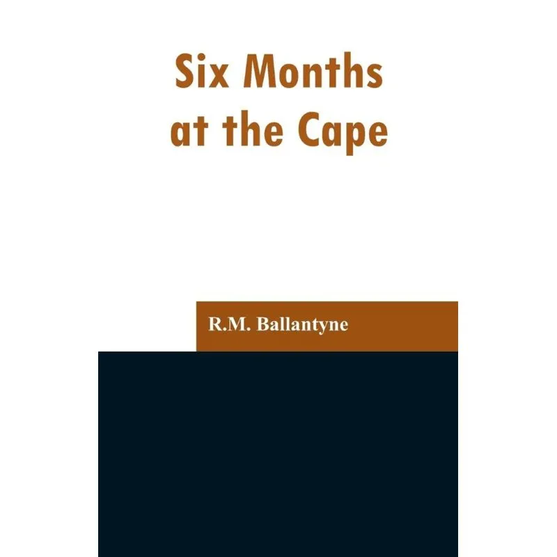 Six Months at the Cape