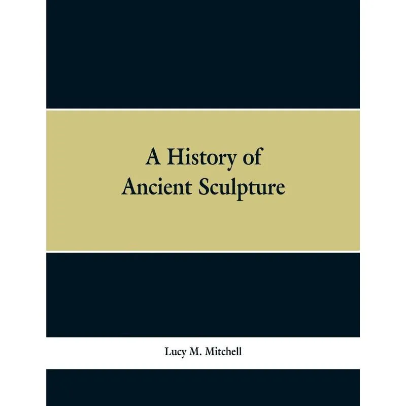 A History of Ancient Sculpture