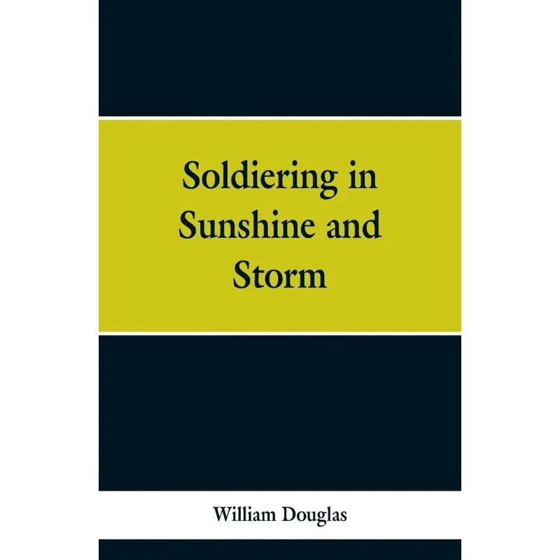 Soldiering in Sunshine and Storm
