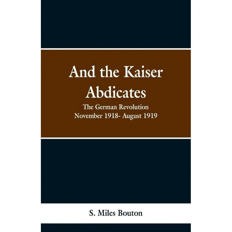 And the Kaiser Abdicates