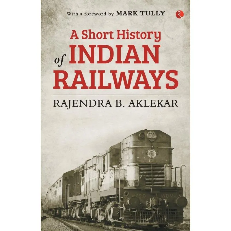 SHORT HISTORY OF INDIAN RAILWAYS