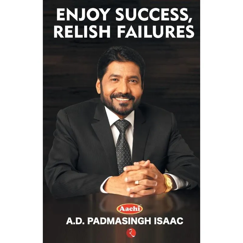 ENJOY SUCCESS, RELISH FAILURES