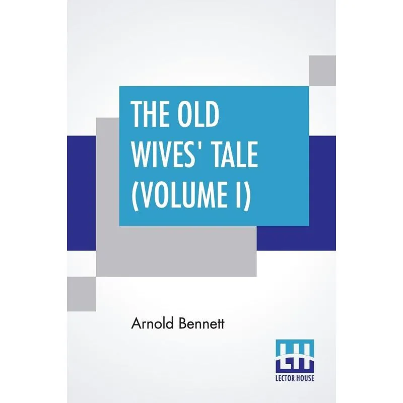 The Old Wives Tale (Volume I)