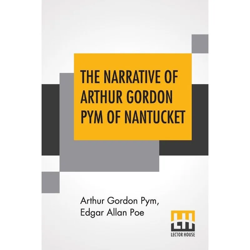 The Narrative Of Arthur Gordon Pym Of Nantucket