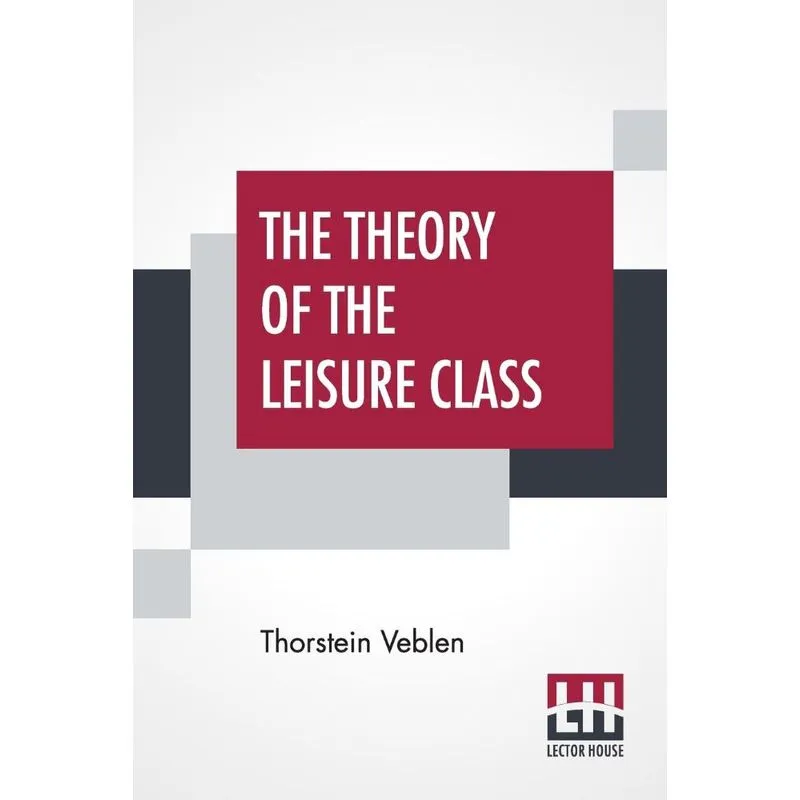 The Theory Of The Leisure Class