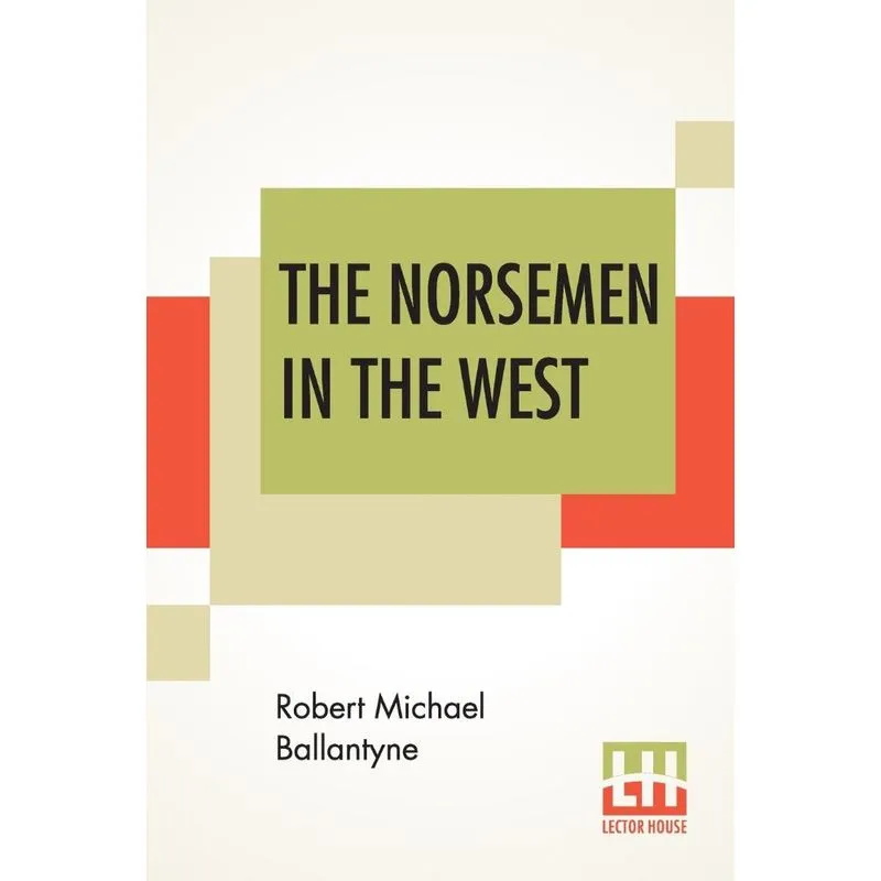 The Norsemen In The West, Or America Before Columbus.