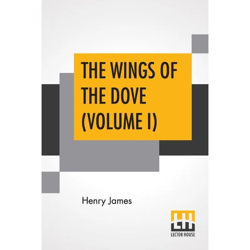 The Wings Of The Dove (Volume I)